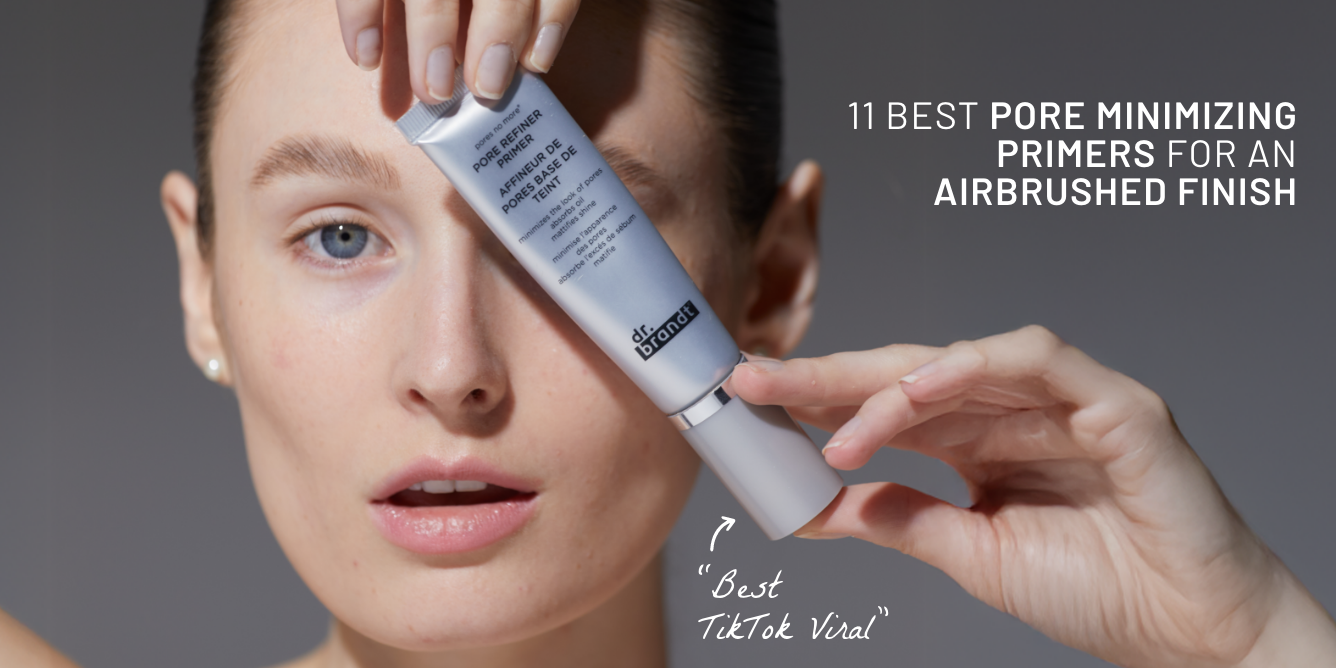 11 Best Pore Minimizing Primers for an Airbrushed Finish
