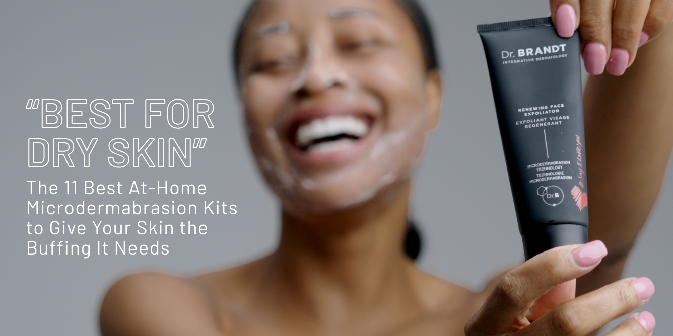 The 11 Best At-Home Microdermabrasion Kits to Give Your Skin the Buffing It Needs
